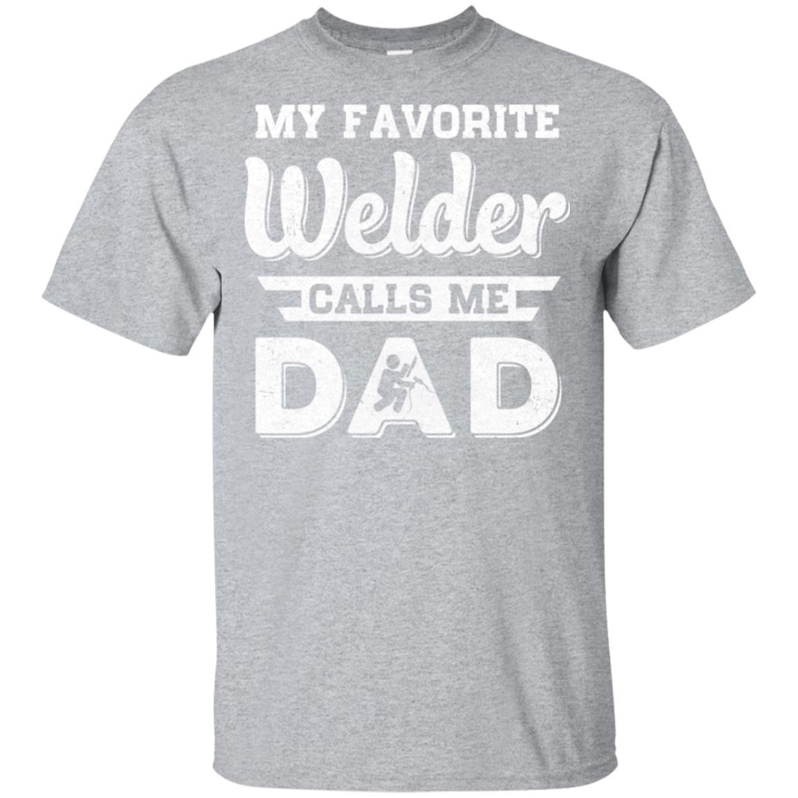 My Favorite Welder Calls Me Dad Fathers Day Gifts-T-Shirt & Hoodie-Classic T-Shirt-Sport Grey