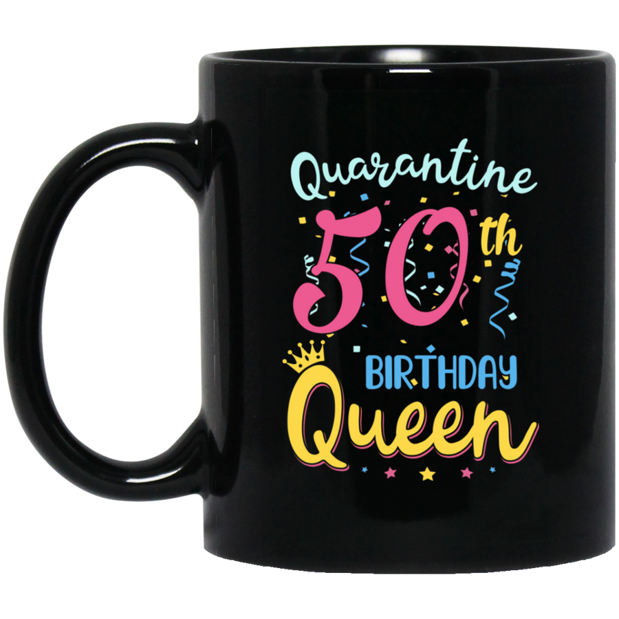 My 50th Birthday Quarantine Queen Social Distancing Gifts Mug-Coffee Mug-BM11OZ 11 oz. Black Mug-Black