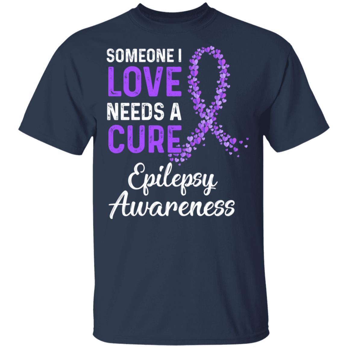 Someone I Love Needs Cure Epilepsy Awareness Warrior-T-Shirt & Hoodie-Classic T-Shirt-Navy
