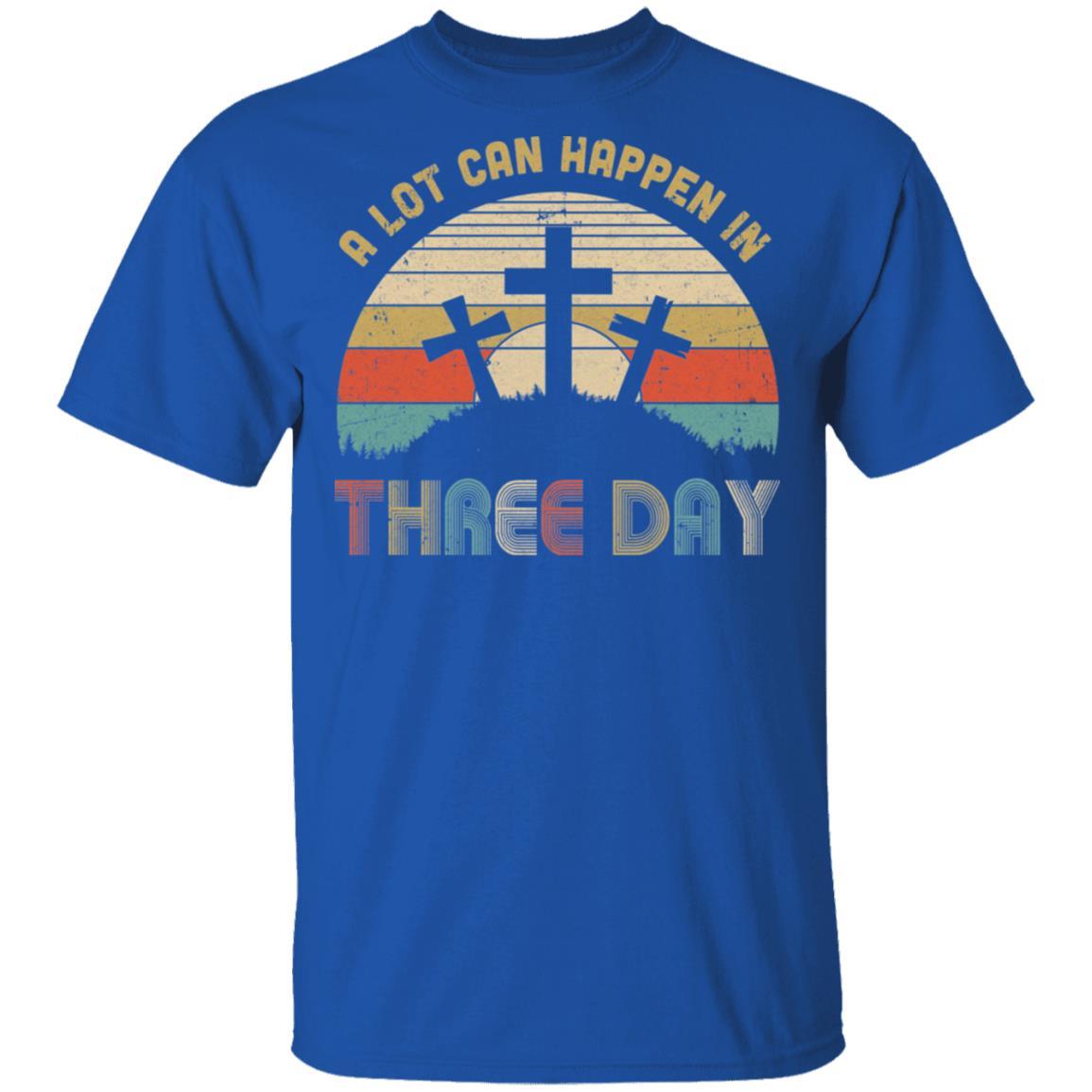 Jesus Easter Gift A Lot Can Happen In 3 Days Christian Cross-T-Shirt & Hoodie-Classic T-Shirt-Royal