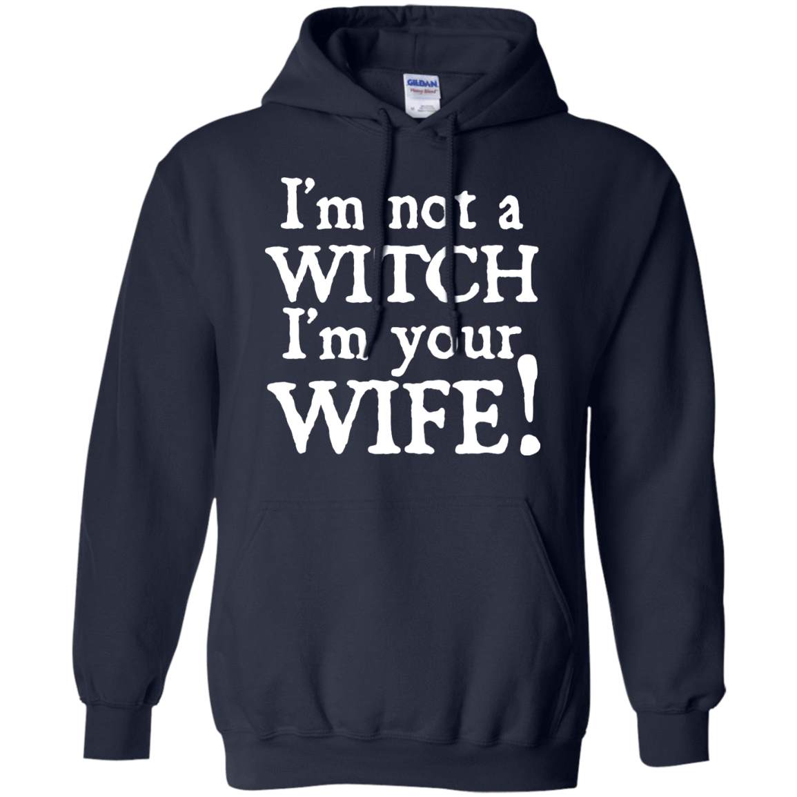 I'm Not A Witch I'm Your Wife-T-Shirt & Hoodie-Pullover Hoodie-Navy