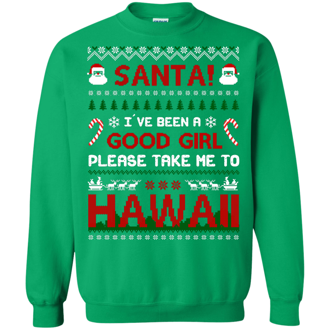 Santa I've Been A Good Girl Please Take Me To Hawaii-T-Shirt & Hoodie-Crewneck Sweatshirt-Irish Green
