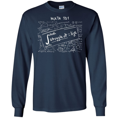 Death Birth Stuggle dt = life, LIFE IS MATH-T-Shirt & Hoodie-Long Sleeve T-Shirt-Navy