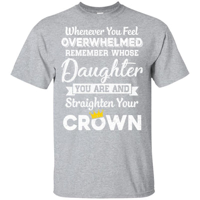 Whenever You Feel Overwhelmed Remember Whose Daughter-T-Shirt & Hoodie-Classic T-Shirt-Sport Grey
