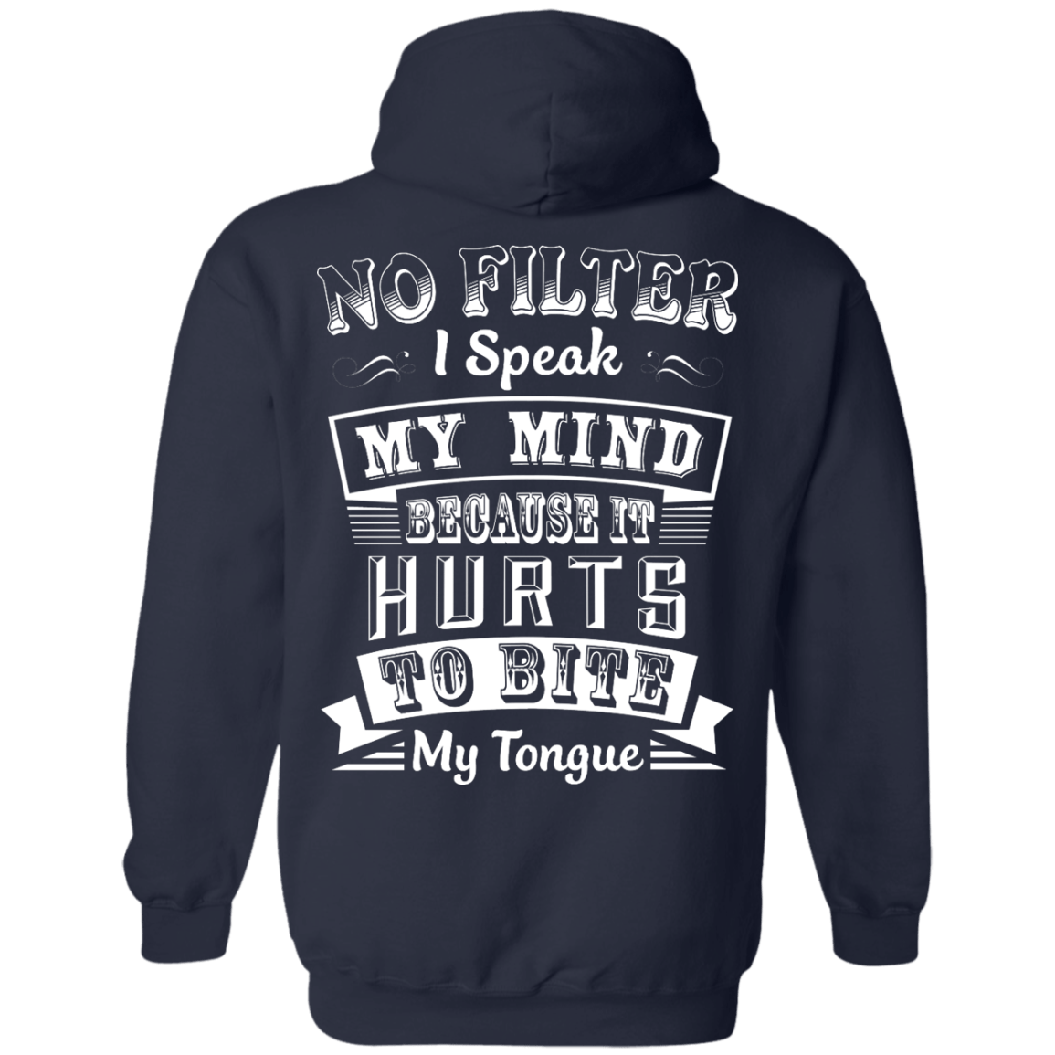 No Filter I Speak My Mind Because It Hurts To Bite My Tongue T-Shirt-T-Shirt & Hoodie-Pullover Hoodie-Navy