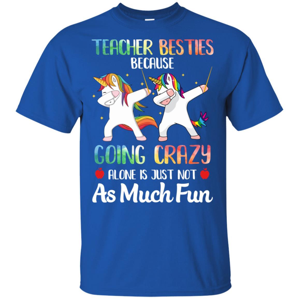 Teacher Besties Because Going Crazy Alone Is Not Fun-T-Shirt & Hoodie-Classic T-Shirt-Royal