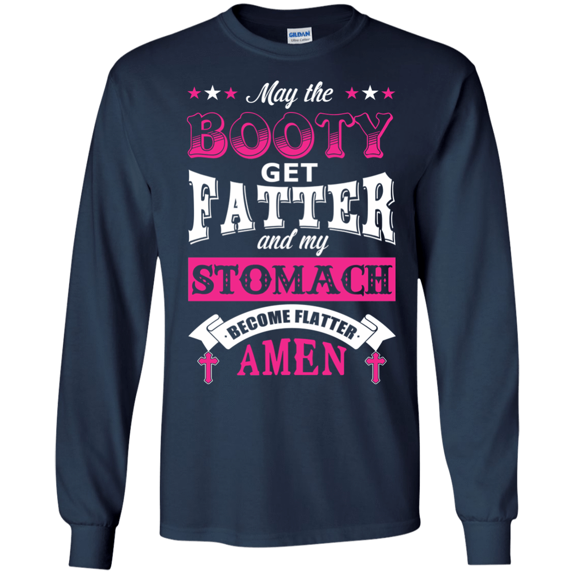 May the Booty Get Fatter Stomach Become Flatter-T-Shirt & Hoodie-Long Sleeve T-Shirt-Navy
