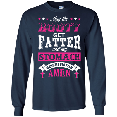 May the Booty Get Fatter Stomach Become Flatter-T-Shirt & Hoodie-Long Sleeve T-Shirt-Navy