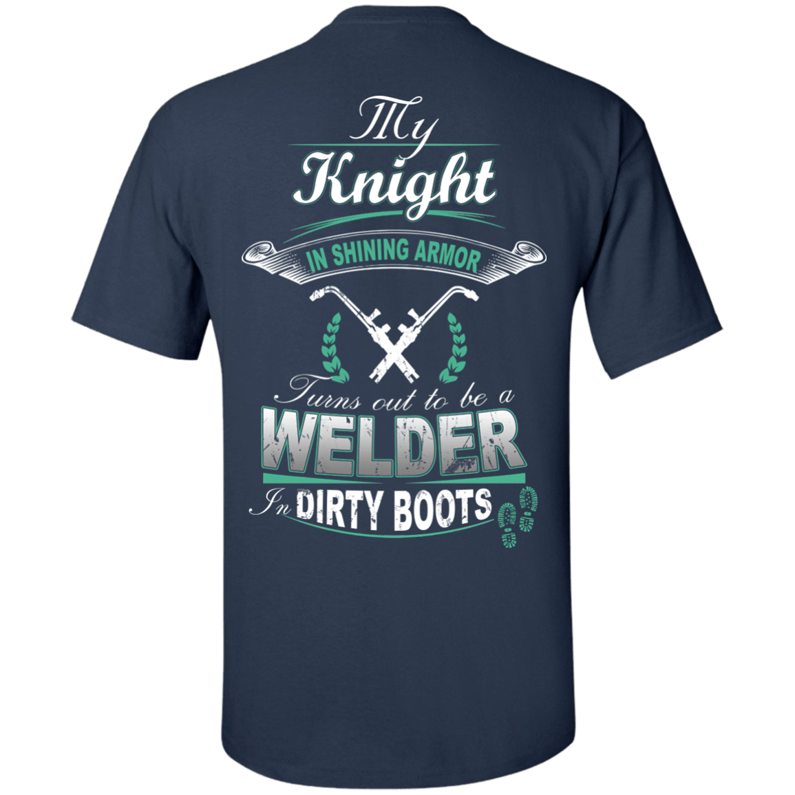 Turns out to be a Welder In Dirty Boots-T-Shirt & Hoodie-Classic T-Shirt-Navy