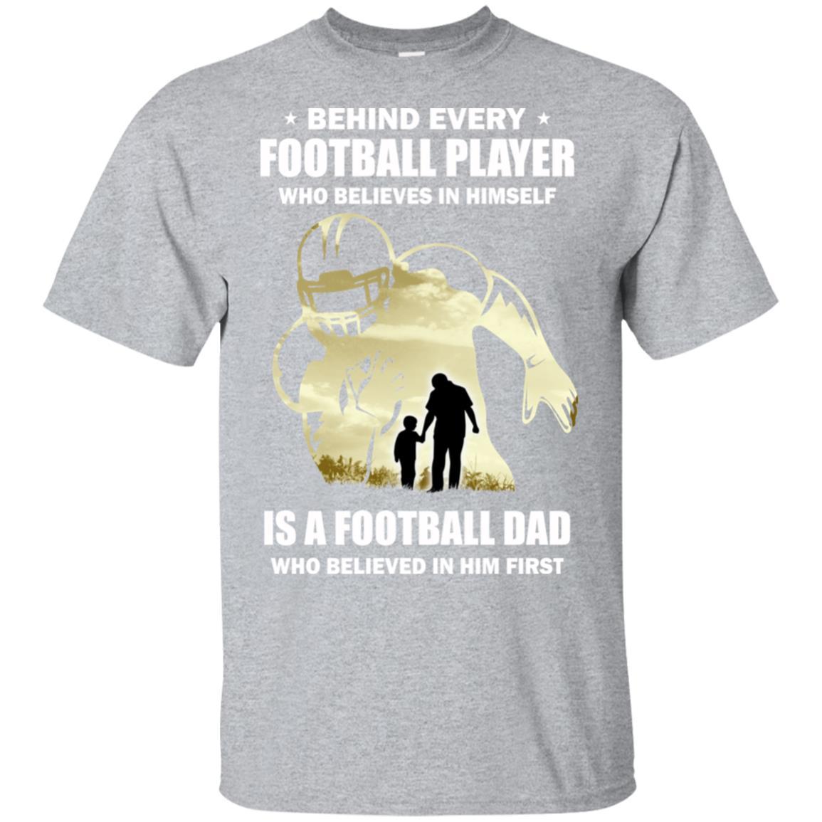 Behind Every Football Player Is A Dad That Believes-T-Shirt & Hoodie-Classic T-Shirt-Sport Grey