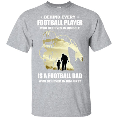 Behind Every Football Player Is A Dad That Believes-T-Shirt & Hoodie-Classic T-Shirt-Sport Grey