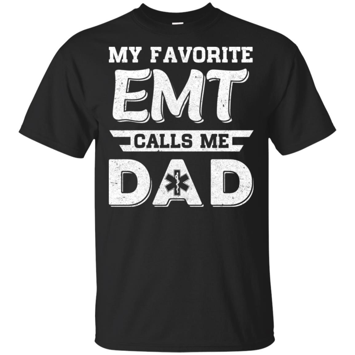My Favorite EMT Calls Me Dad Fathers Day Gifts-T-Shirt & Hoodie-Classic T-Shirt-Black