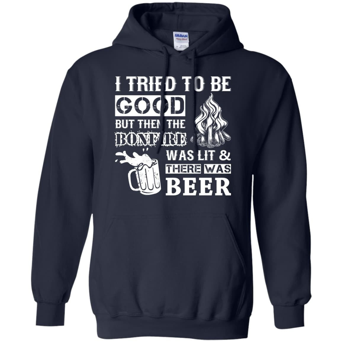 Bonfire and Beer I Tried To Be Good But-T-Shirt & Hoodie-Pullover Hoodie-Navy