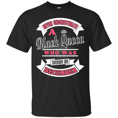 Never Underestimate A Black Queen Who Was Born In December-T-Shirt & Hoodie-Classic T-Shirt-Black