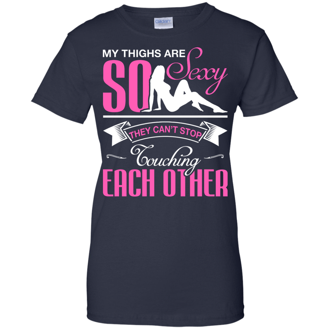 My Thighs Are So Sexy They Can't Stop Touching-T-Shirt & Hoodie-Women's T-Shirt-Navy