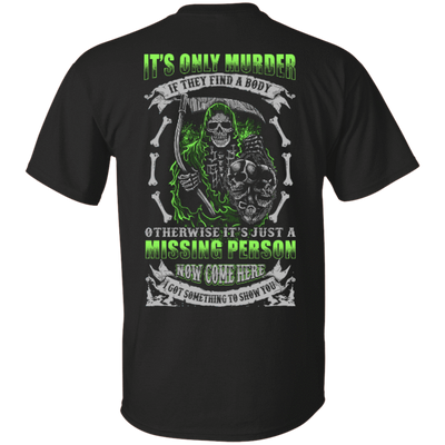 Missing Person Now Come Here I Got Something To Show You-T-Shirt & Hoodie-Classic T-Shirt-Black