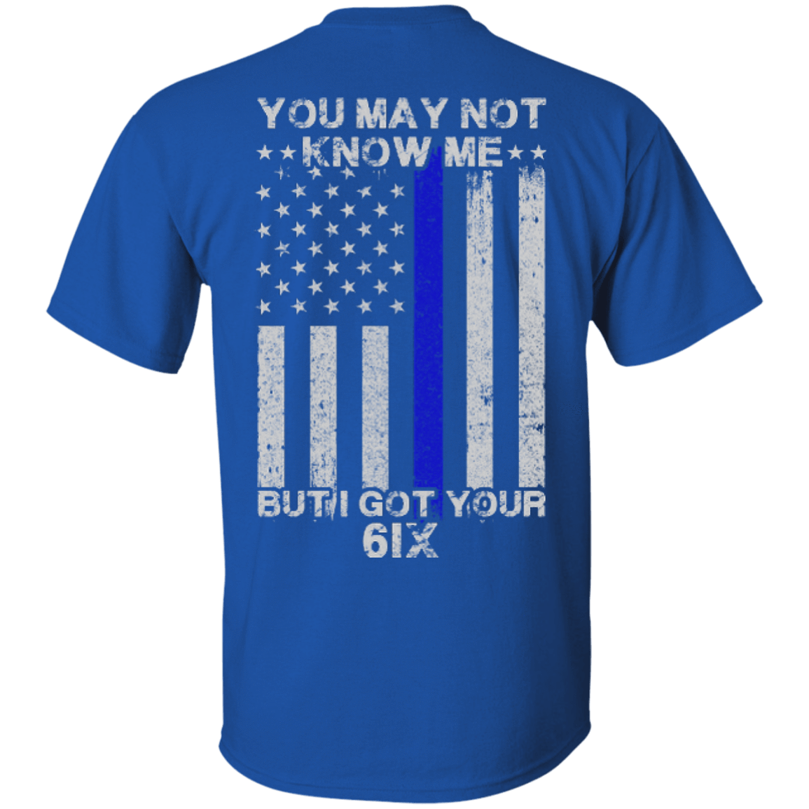 You may not know me but i got your 6 Police-T-Shirt & Hoodie-Classic T-Shirt-Royal