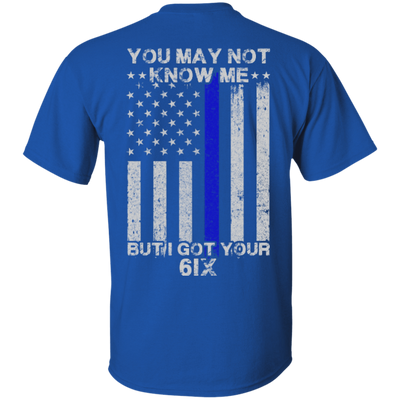You may not know me but i got your 6 Police-T-Shirt & Hoodie-Classic T-Shirt-Royal