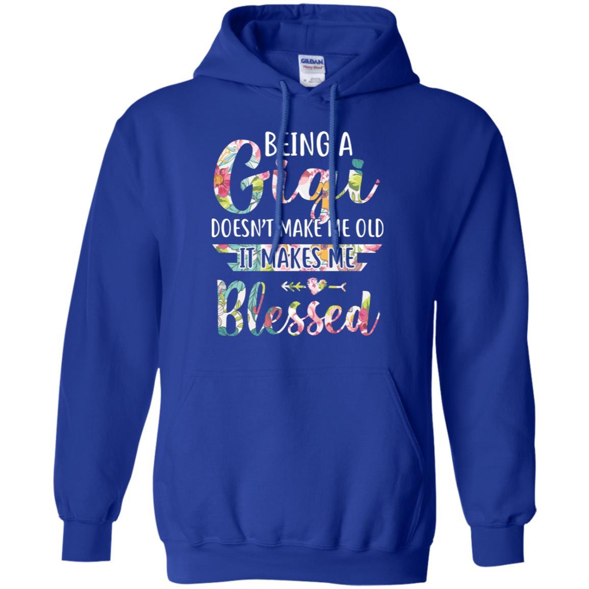 Being A Gigi Doesn't Make Me Old It Makes Me Blessed-T-Shirt & Hoodie-Pullover Hoodie-Royal