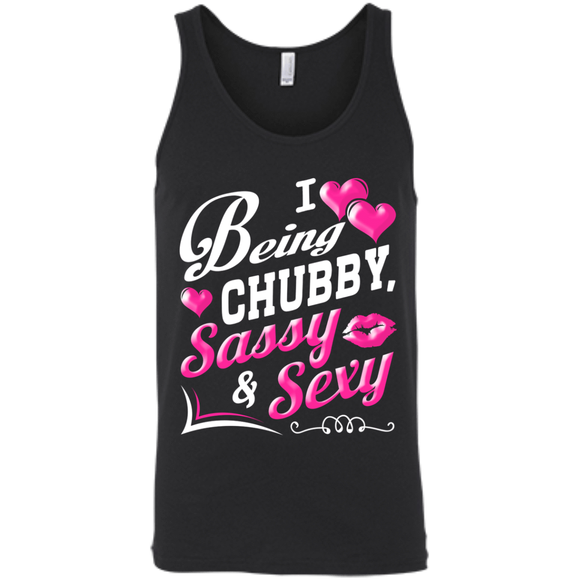 I Love Being Chubby Sassy And Sexy-T-Shirt & Hoodie-Unisex Tank-Black