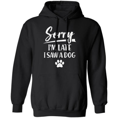Sorry I'm Late I Saw A Dog Funny Dog Lover-T-Shirt & Hoodie-Pullover Hoodie-Black