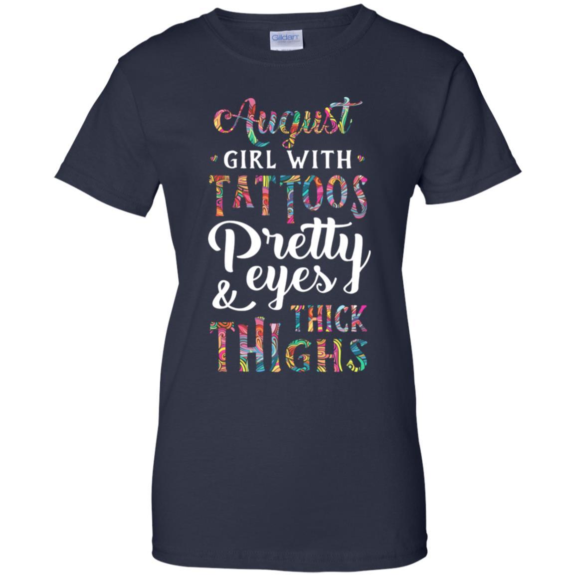 Tattoos Pretty Eyes Thick Thighs August Girl Birthday-T-Shirt & Tank Top-Women's T-Shirt-Navy
