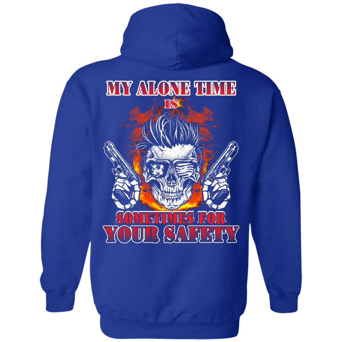 My Alone Time Is Sometimes For Your Safety-T-Shirt & Hoodie-Pullover Hoodie-Royal