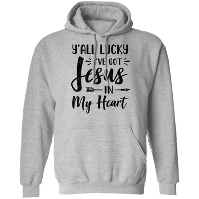 Y'all Lucky I've Got Jesus In My Heart Funny Christian-T-Shirt & Hoodie-Pullover Hoodie-Sport Grey