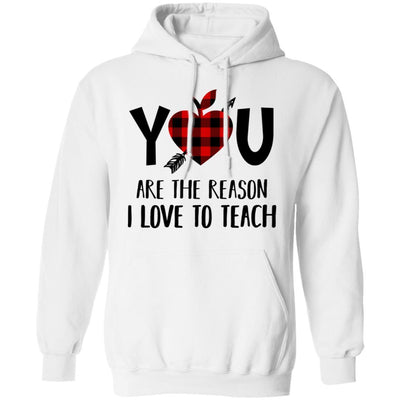You Are The Reason I Love To Teach Funny Teacher Gift-T-Shirt & Hoodie-Pullover Hoodie-White
