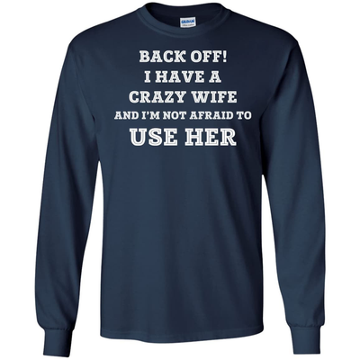 BACK OFF I HAVE A CRAZY WIFE-T-Shirt & Hoodie-Long Sleeve T-Shirt-Navy