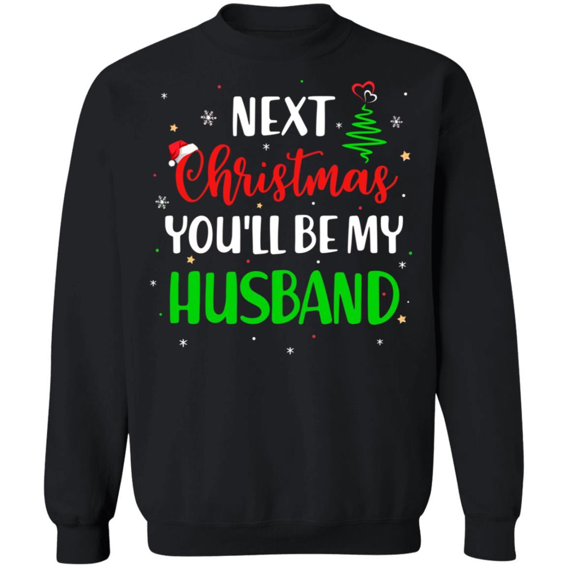 Next Christmas You Will Be My Husband Matching Couple Christmas-T-Shirt & Sweatshirt-Crewneck Sweatshirt-Black