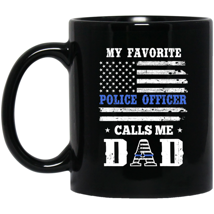 My Favorite Police Officer Calls Me Dad Fathers Day Gifts Mug-Coffee Mug-BM11OZ 11 oz. Black Mug-Black