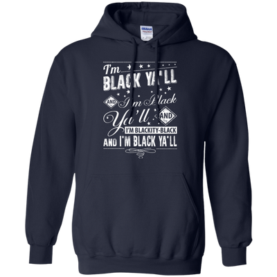I'm black ya'll and I'm blackity-black-T-Shirt & Hoodie-Pullover Hoodie-Navy