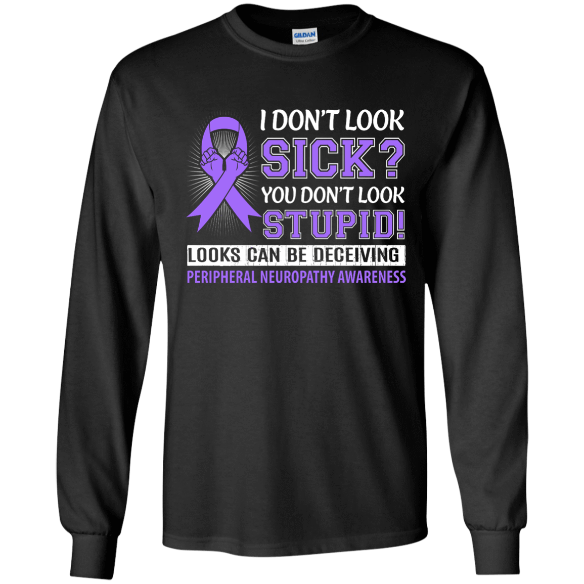 I Don't Look Sick Peripheral Neuropathy Awareness-T-Shirt & Hoodie-Long Sleeve T-Shirt-Black