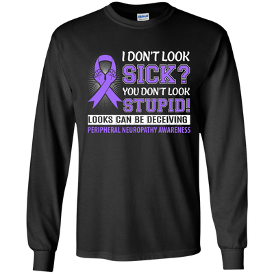 I Don't Look Sick Peripheral Neuropathy Awareness-T-Shirt & Hoodie-Long Sleeve T-Shirt-Black