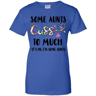 Some Aunts Cuss Too Much It's Me I'm Some Aunts-T-Shirt & Tank Top-Women's T-Shirt-Royal