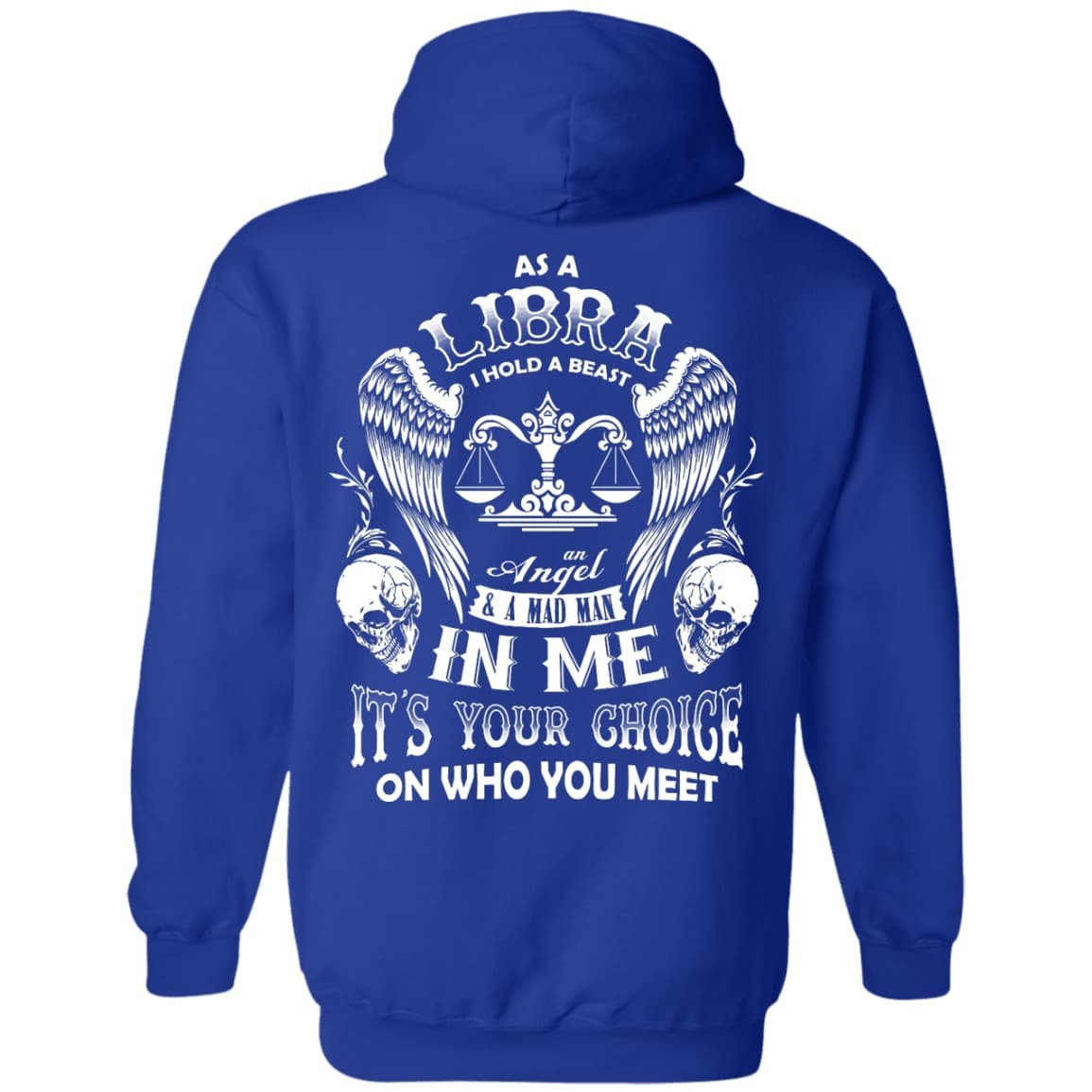 As A Libra I Hold A Beast An Angel A Madman In Me-T-Shirt & Hoodie-Pullover Hoodie-Royal