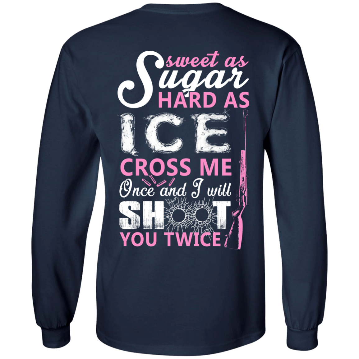 Sweet as Sugar Hard as Ice Cross Me Once-T-Shirt & Hoodie-Long Sleeve T-Shirt-Navy