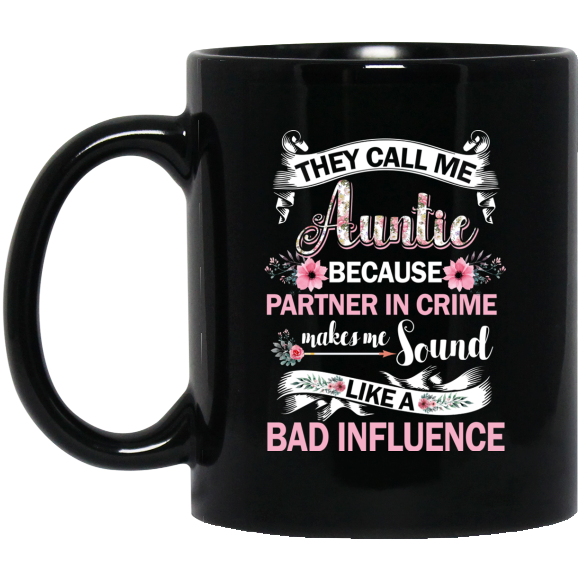 They Call Me Auntie Because Partner In Crime Mug-Coffee Mug-BM11OZ 11 oz. Black Mug-Black