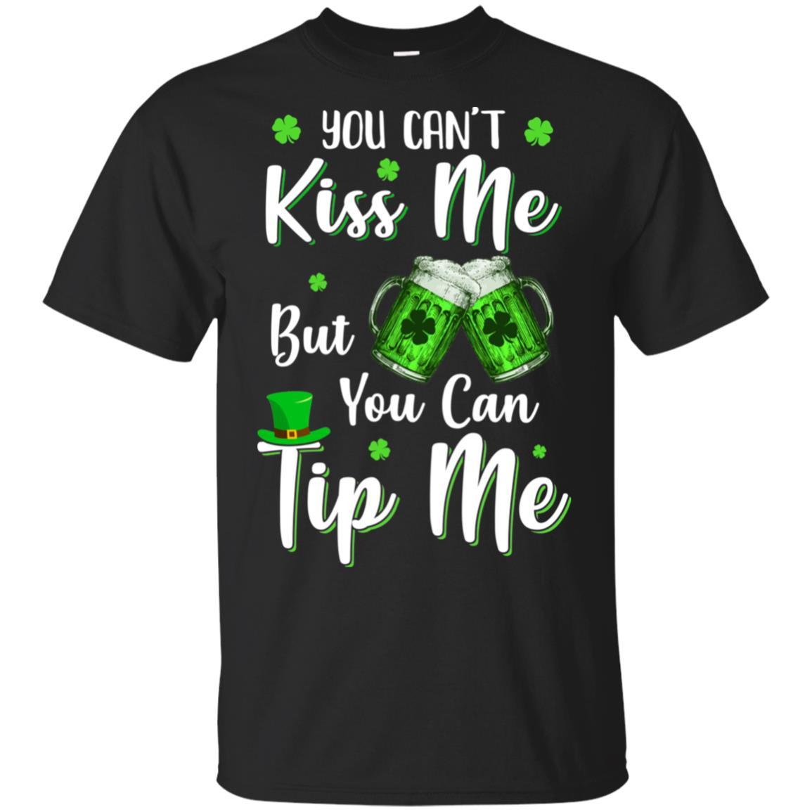 You Can't Kiss Me But You Can Tip Me Patrick Day Gift