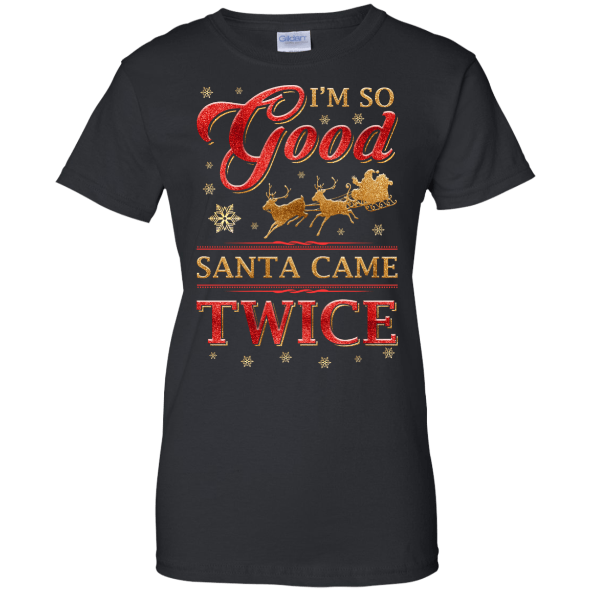 I'm So Good Santa Came Twice-T-Shirt & Hoodie-Women's T-Shirt-Black
