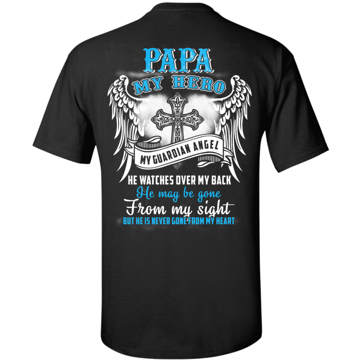 My Papa My Hero My Guardian Angel He Watches Over My Back-T-Shirt & Hoodie-Classic T-Shirt-Black