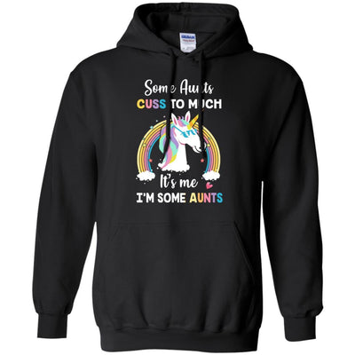Unicorn Some Aunts Cuss Too Much Its Me Im Some Aunts-T-Shirt & Hoodie-Pullover Hoodie-Black