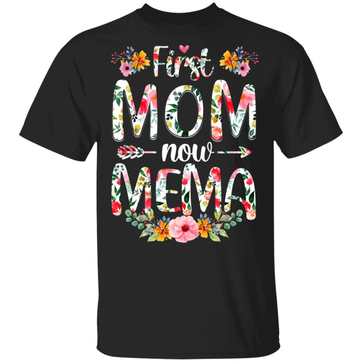 First Mom Now Mema Funny New Mema Mother's Day Gifts