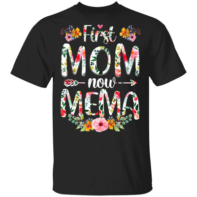 First Mom Now Mema Funny New Mema Mother's Day Gifts-T-Shirt & Hoodie-Classic T-Shirt-Black