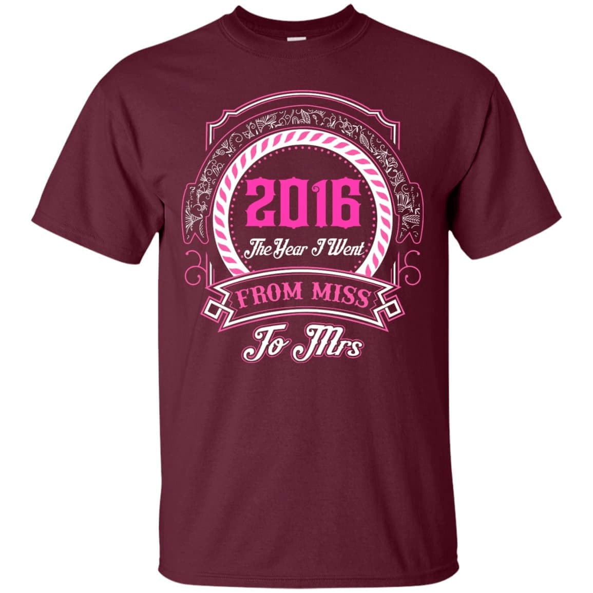 2016 The Year I Went From Miss To Mrs-T-Shirt & Hoodie-Classic T-Shirt-Maroon