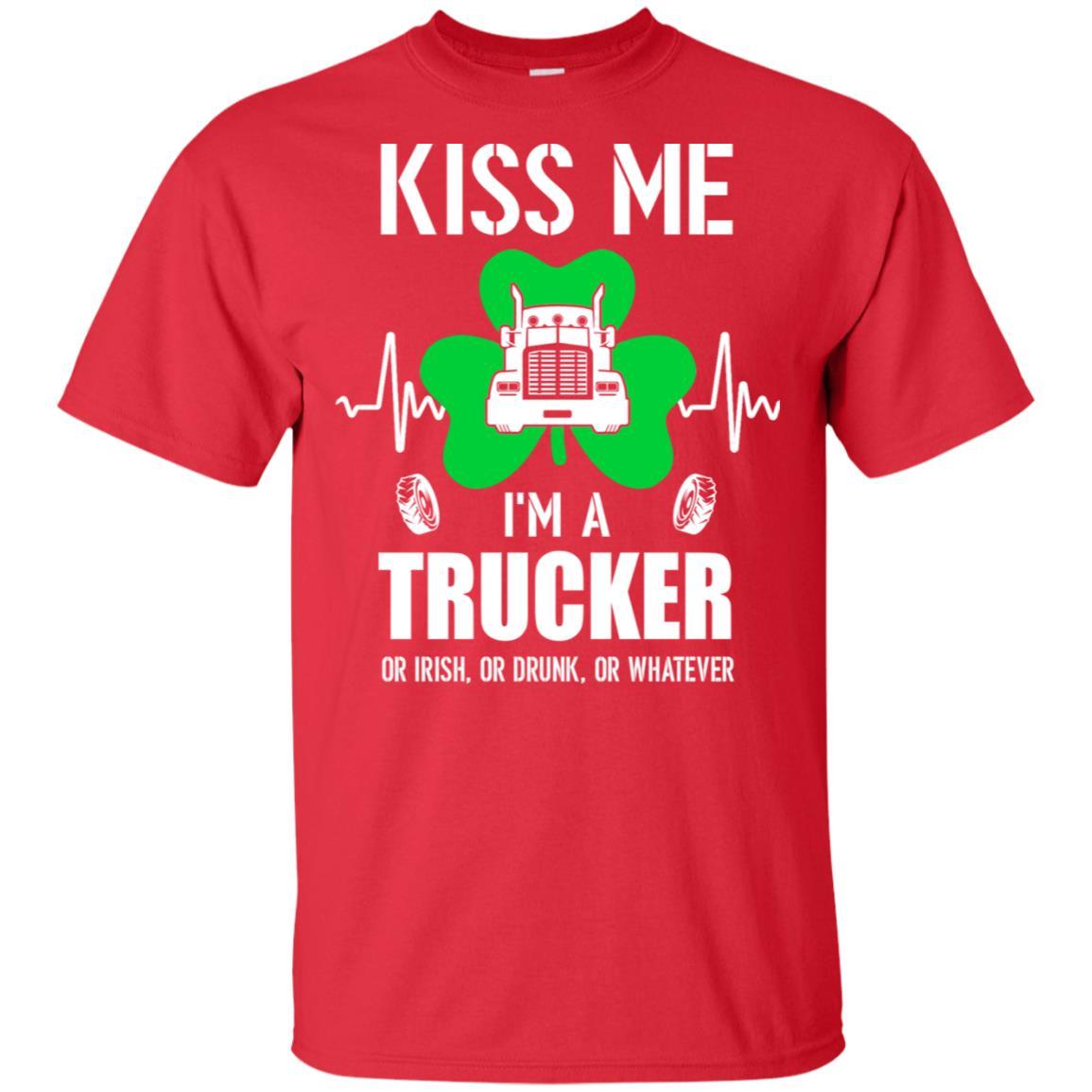 Kiss Me Im A Trucker On Irish Or Drunk Or Whatever-T-Shirt & Hoodie-Classic T-Shirt-Red