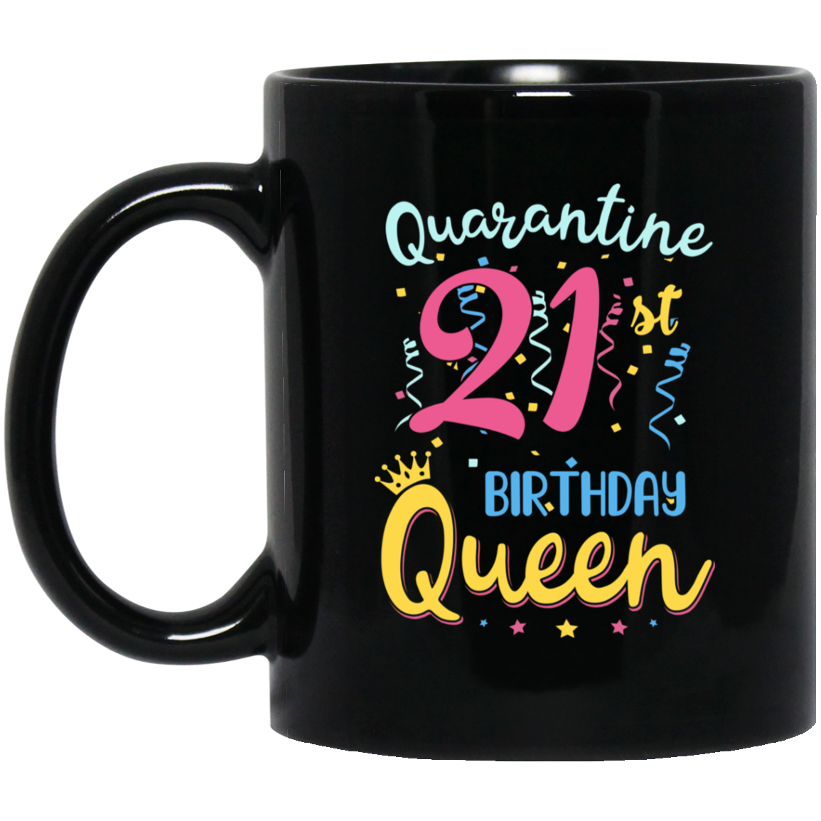 My 21th Birthday Quarantine Queen Social Distancing Gifts Mug