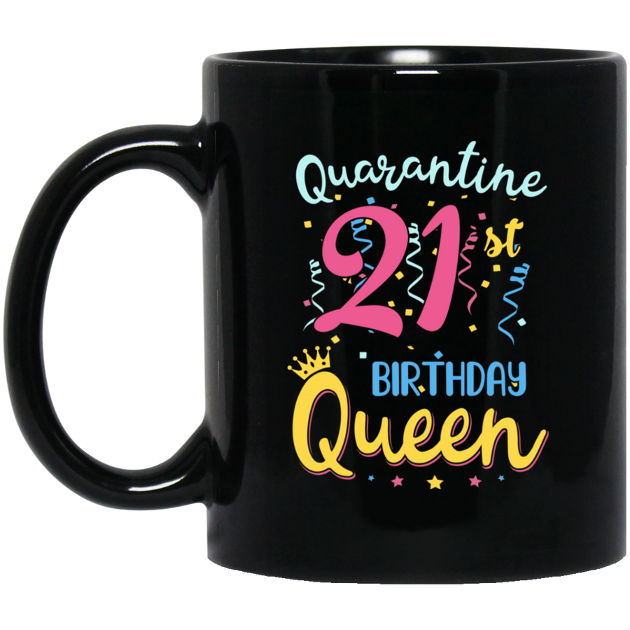 My 21th Birthday Quarantine Queen Social Distancing Gifts Mug-Coffee Mug-BM11OZ 11 oz. Black Mug-Black