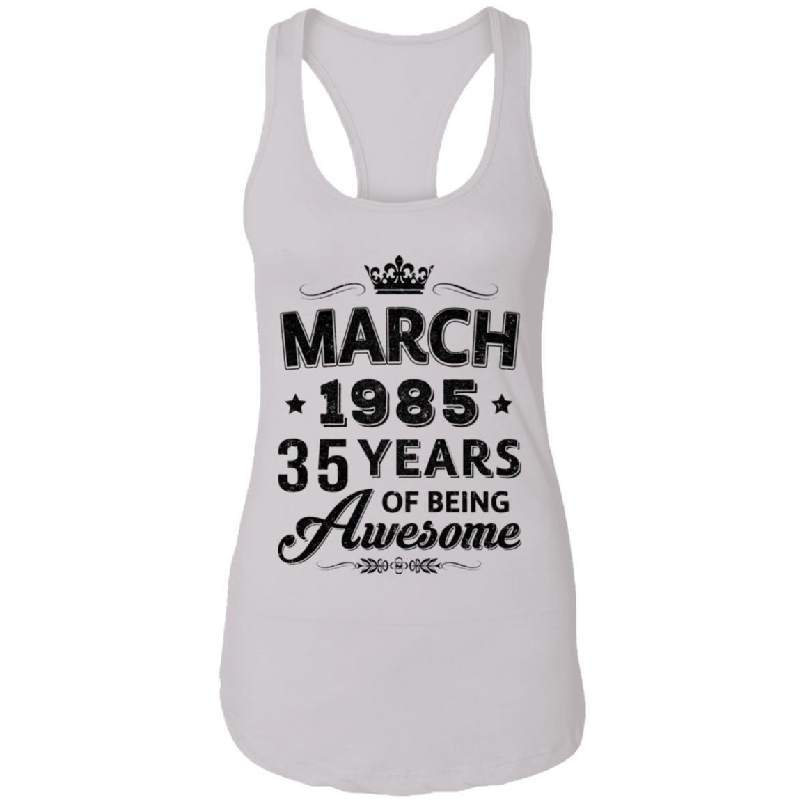 Vintage 1985 March 35Th Birthday Gift Being Awesome-T-Shirt & Tank Top-Women's Ideal Racerback Tank-White